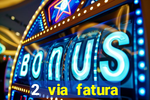 2 via fatura bradescard visa
